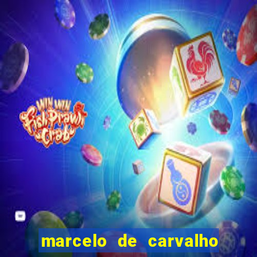 marcelo de carvalho fortuna estimada